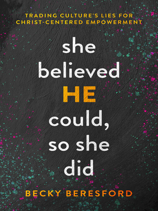 Title details for She Believed HE Could, So She Did by Becky Beresford - Available